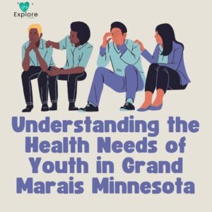 Health Needs of Youth in Grand Marais Minnesota